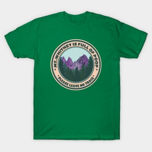 Mount Whitney Is Full Of Poop. T-Shirt